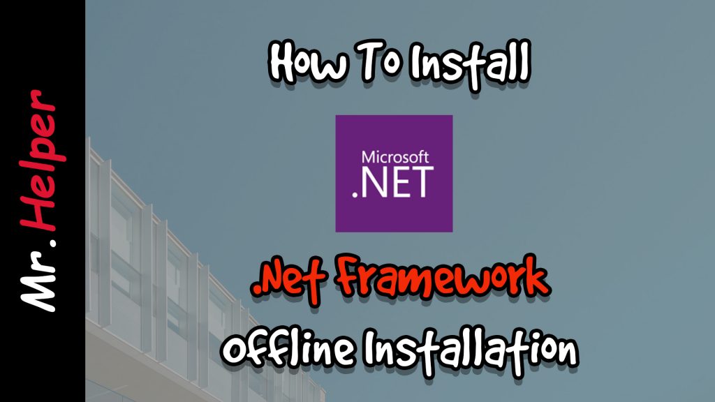 How To Install Microsoft Framework Offline Installation Mr.Helper