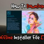 How To Download Adobe Photoshop CC Offline Installer File