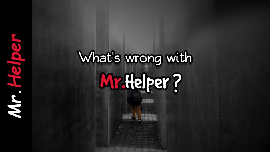 What's wrong with Mr.Helper Featured Image