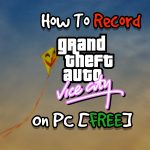 How To Record Grand Theft Auto Vice City On PC [FREE]