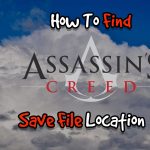 How To Find Assassin’s Creed Save File Location