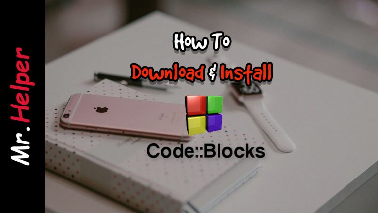 How To Download & Install Code::Blocks - Mr.Helper
