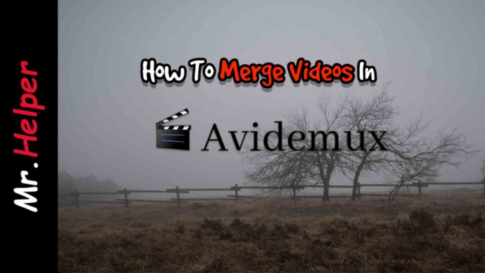 How To Merge Videos In Avidemux Featured