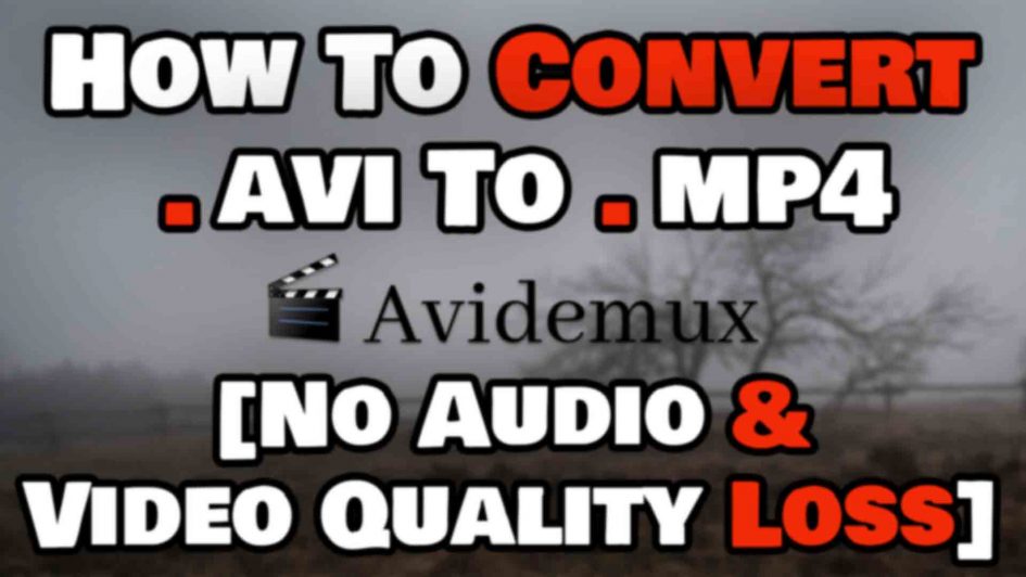 How To Convert .avi To .mp4 File Using Avidemux Featured Image