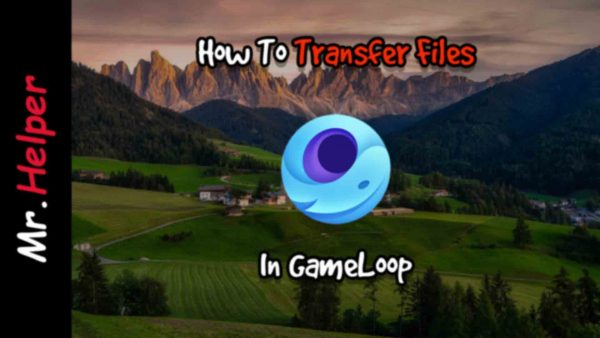 How To Transfer Files In GameLoop Featured Image