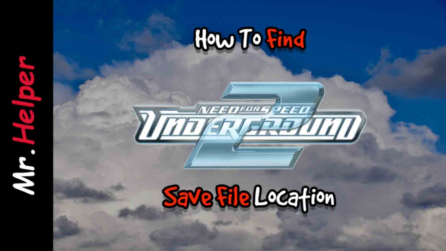 How To Find NFS Underground 2 Save File Location Mr.Helper