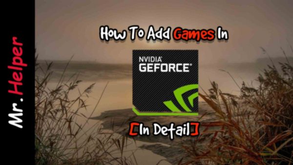 How To Add Games In Nvidia GeForce Experince Featured Image