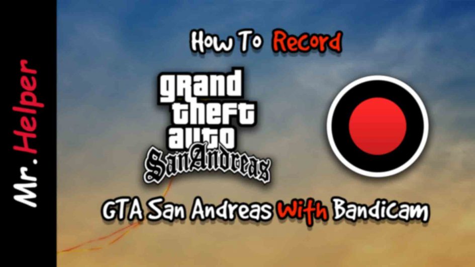 How To Record GTA San Andreas With Bandicam Featured Image