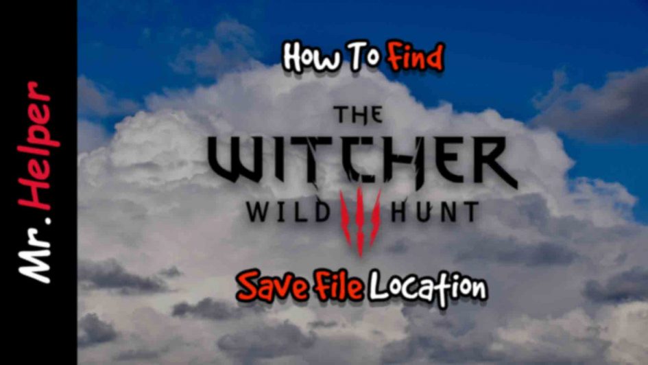How To Find The Witcher 3 Save File Location Featured Image