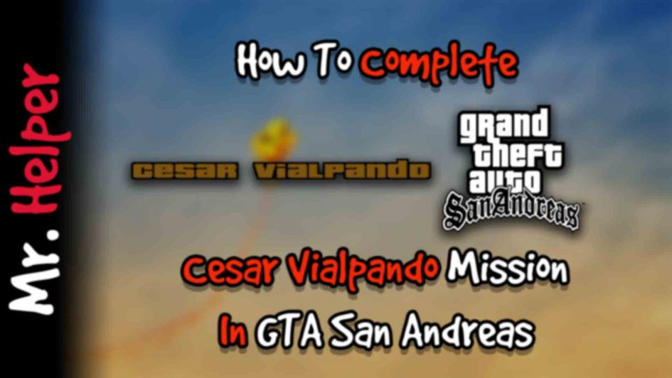 How To Complete Cesar Vialpando Mission In GTA San Andreas Featured Image