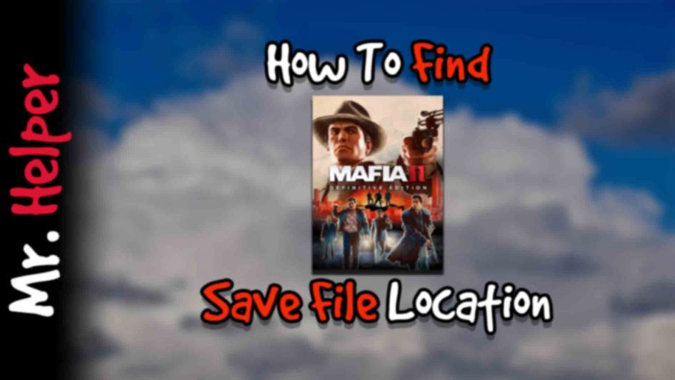 How To Find Mafia II Definitive Edition Save File Location Featured Image