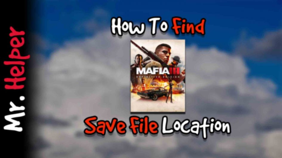 How To Find Mafia III Definitive Edition Save File Location Featured Image