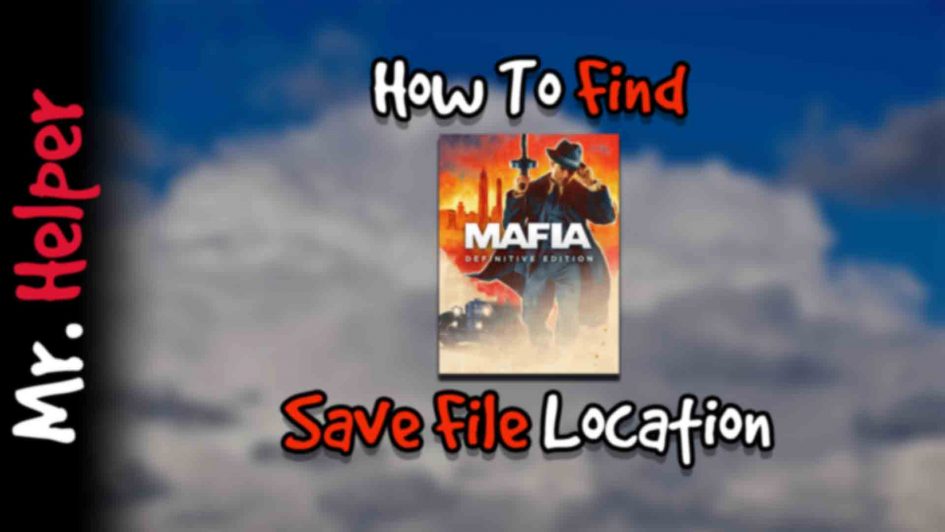 How To Find Mafia Definitive Edition Save File Location Featured Image