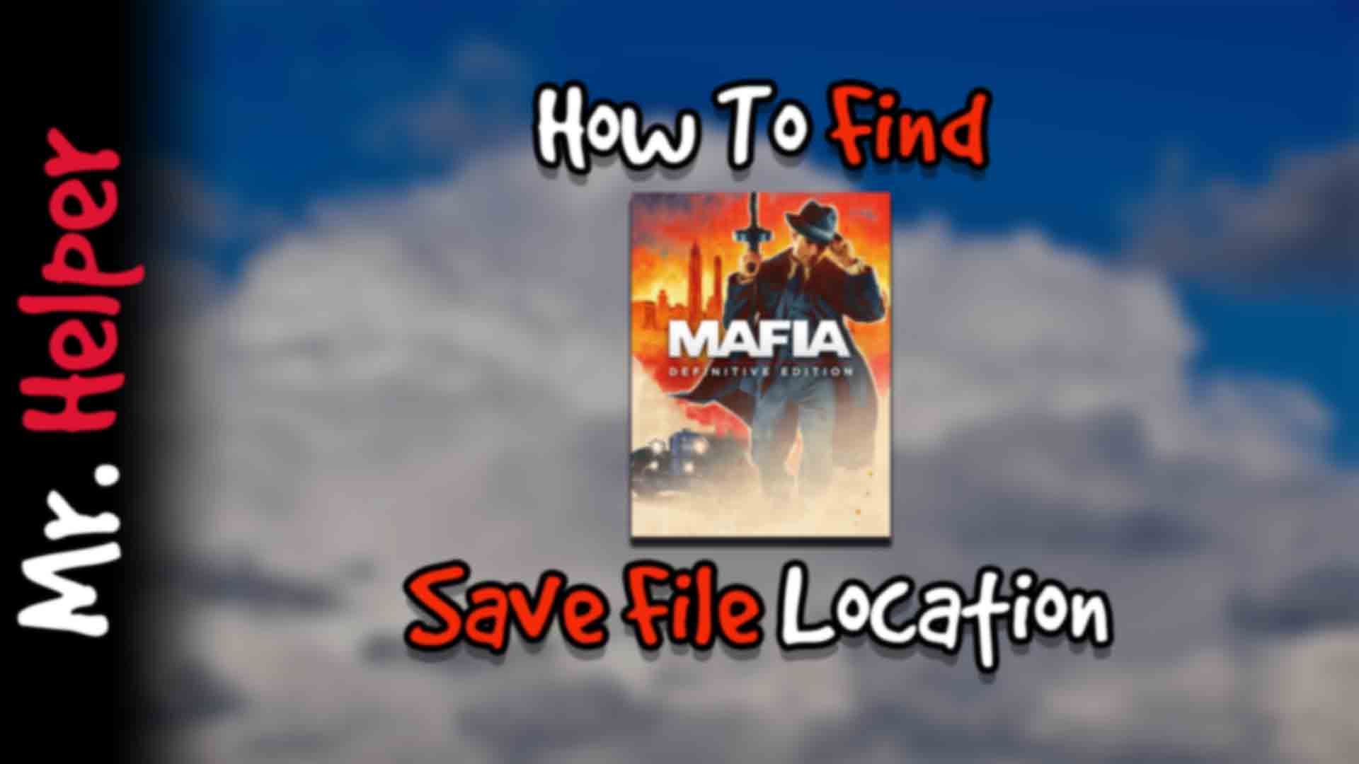 How To Find Mafia Definitive Edition Save File Location Mr Helper