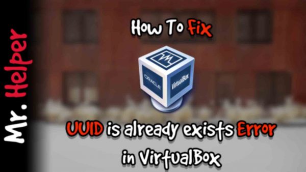 How To Fix UUID is already exists Error in VirtualBox Featured Image