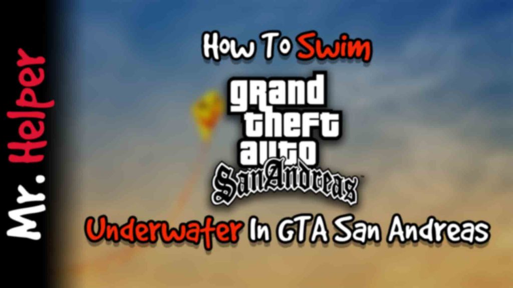 How To Swim Underwater in GTA San Andreas Mr.Helper