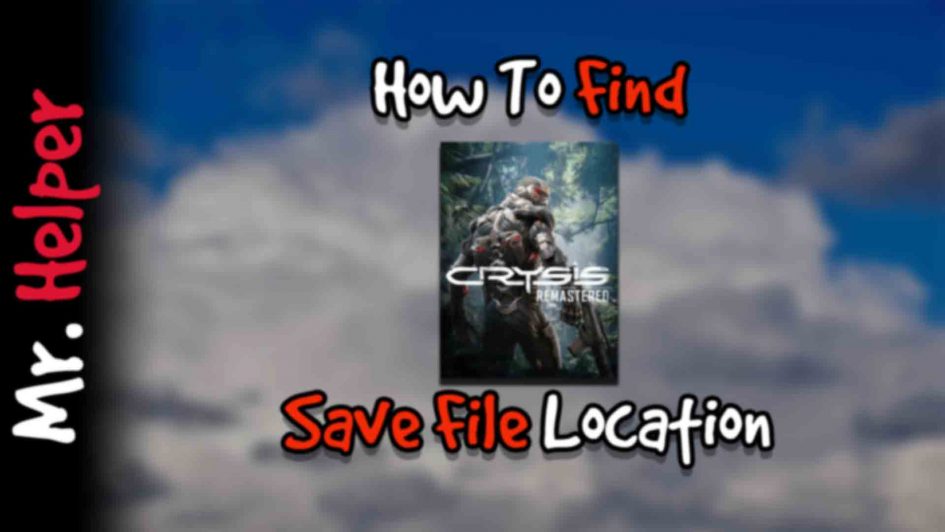 How To Find Crysis Remastered Save File Location Featured Image