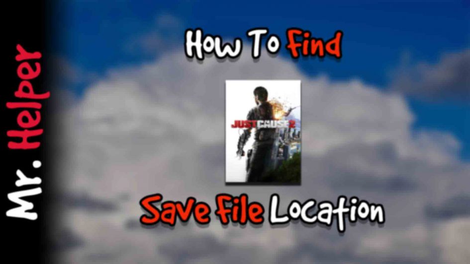 How To Find Just Cause 2 Save File Location Featured Image