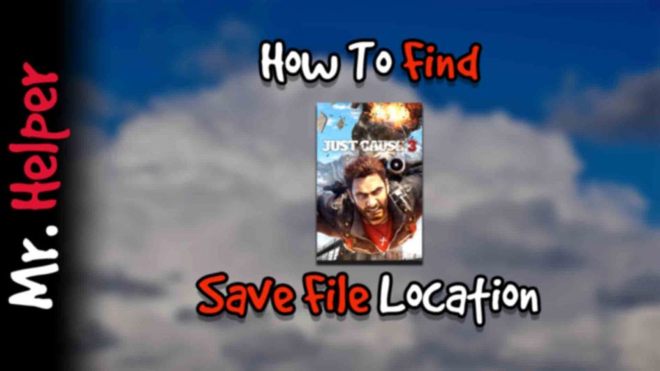 How To Find Just Cause 3 Save File Location Featured Image