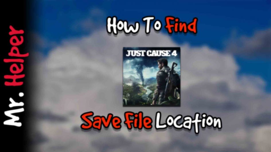 How To Find Just Cause 4 Save File Location Featured Image