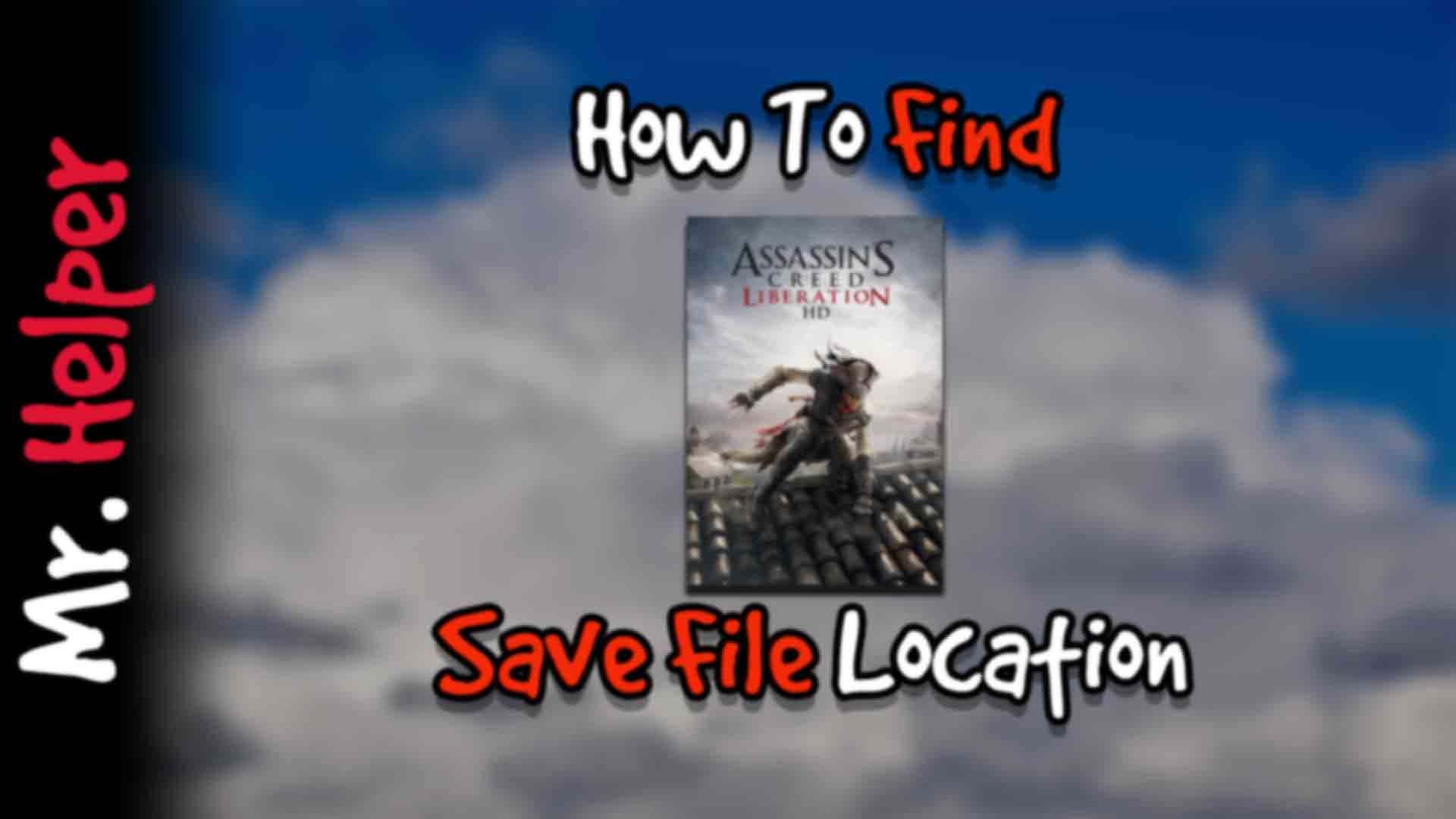 How To Find Assassin's Creed III Liberation HD Save File Location Mr