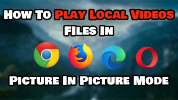 How To Play Local Videos In Picture In Picture Mode Featured Image