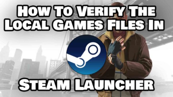 How To Verify The Local Games Files In Steam Launcher Featured Image