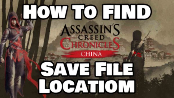 How To Find Assassin's Creed Chronicles China Save File Location Featured Image