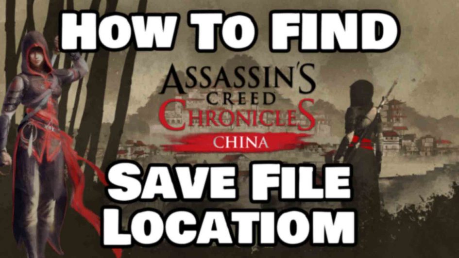 How To Find Assassin's Creed Chronicles China Save File Location Featured Image