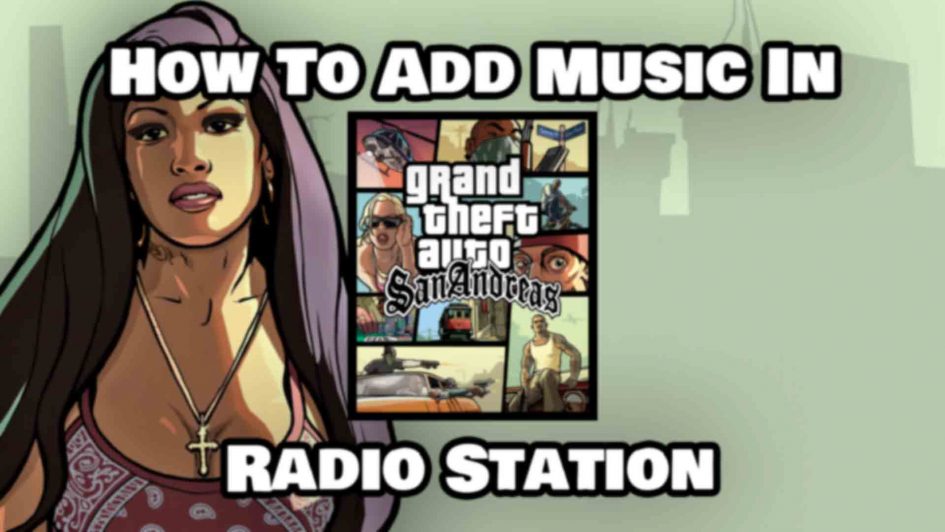 How To Add Music In GTA San Andreas Radio Station Featured Image