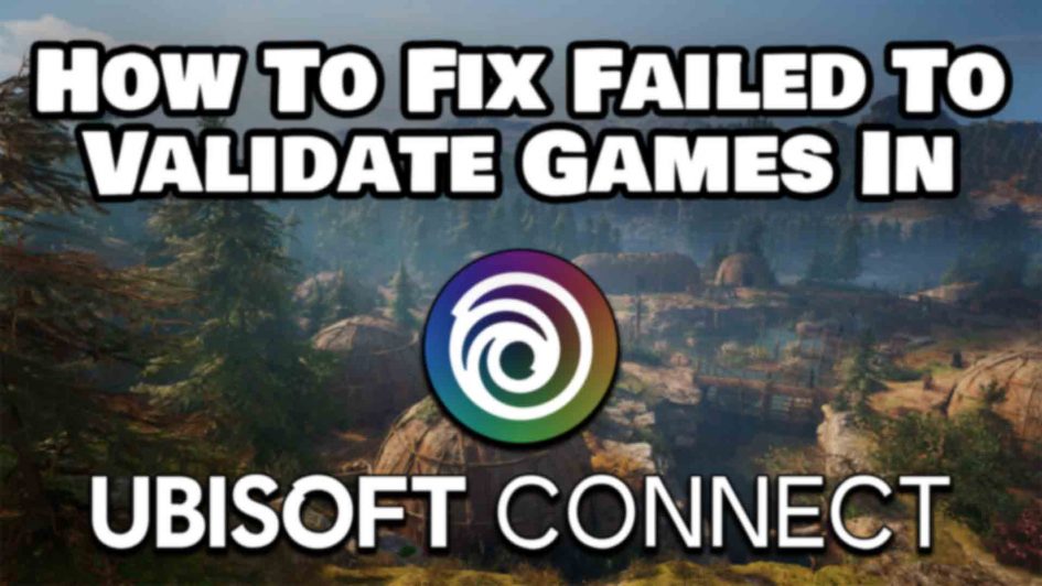 How To Fix Failed To Validate Games Files In Ubisoft Connect Error Featured Image