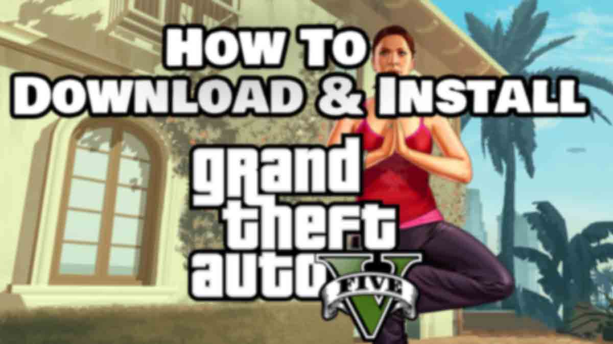 How To Download & Install Grand Theft Auto V - Mr.Helper